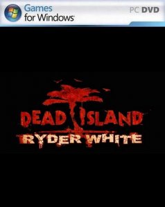 скачать игру бесплатно Dead Island Ryder White (2012/RUS/ENG) PC